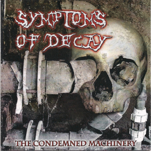 Symptoms Of Decay : The Condemned Machinery